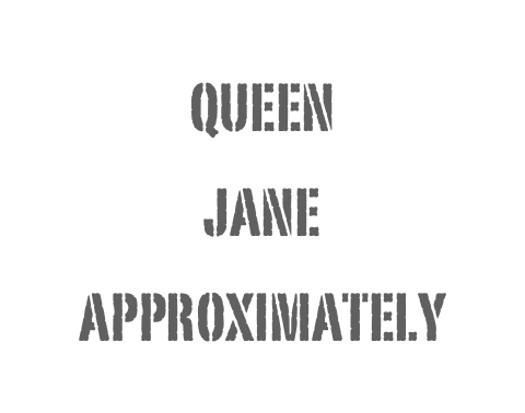 queen 
jane approximately